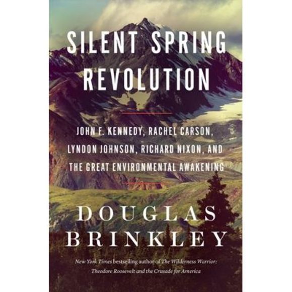 Silent Spring Revolution: John F. Kennedy, Rachel Carson, Lyndon Johnson, Richar - Picture 1 of 1